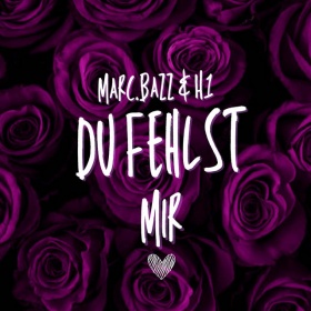 MARC-BAZZ & H1 - DU FEHLST MIR